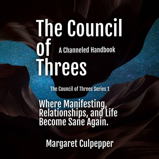 The Council of Threes: An Introduction: Where Manifesting, Relationships, and Life Become Sane Again