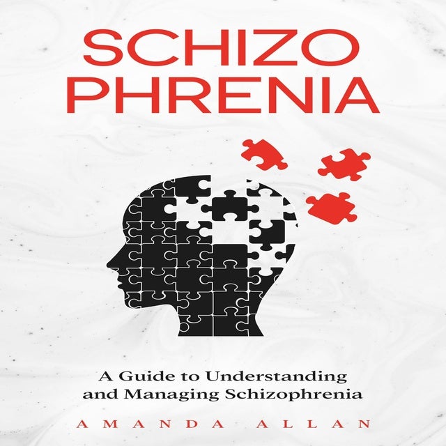 Schizophrenia: A Guide to Understanding and Managing Schizophrenia - Lydbok - Amanda Allan - Storytel