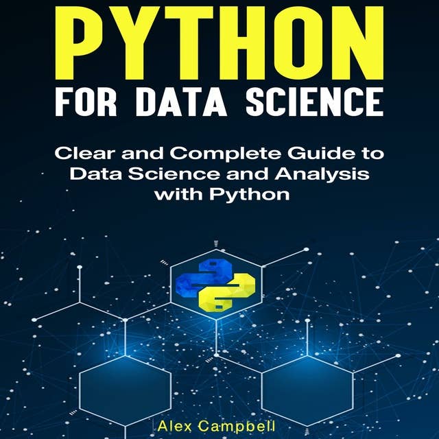 Python for Data Science: Clear and Complete Guide to Data Science and Analysis with Python.