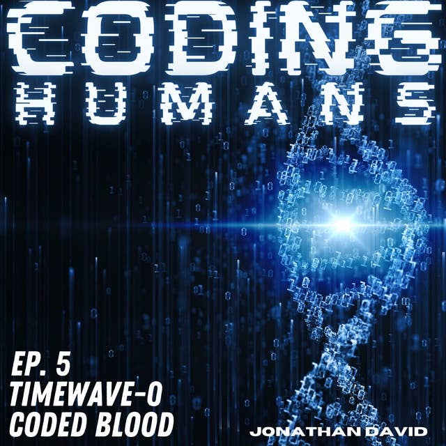 CODING HUMANS: Episode 5- Coded Blood