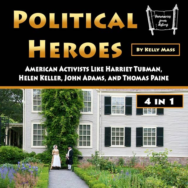 Political Heroes: American Activists Like Harriet Tubman, Helen Keller, John Adams, and Thomas Paine