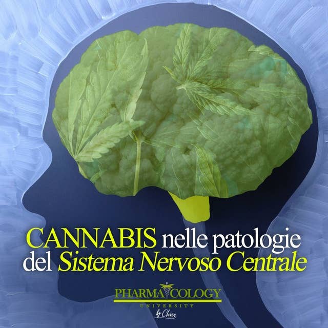 Cannabis nelle patologie del Sistema Nervoso Centrale