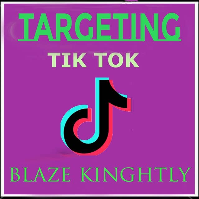 Targeting Tic Tok