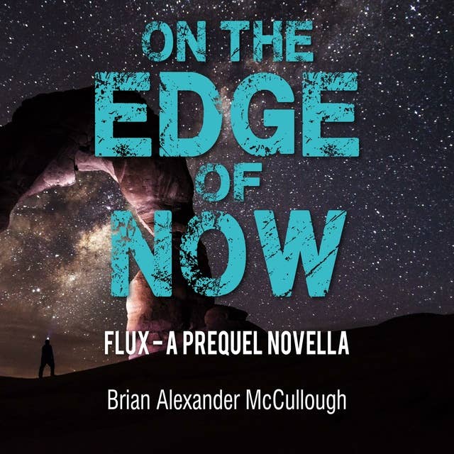 On The Edge of Now: FLUX - A PREQUEL NOVELLA