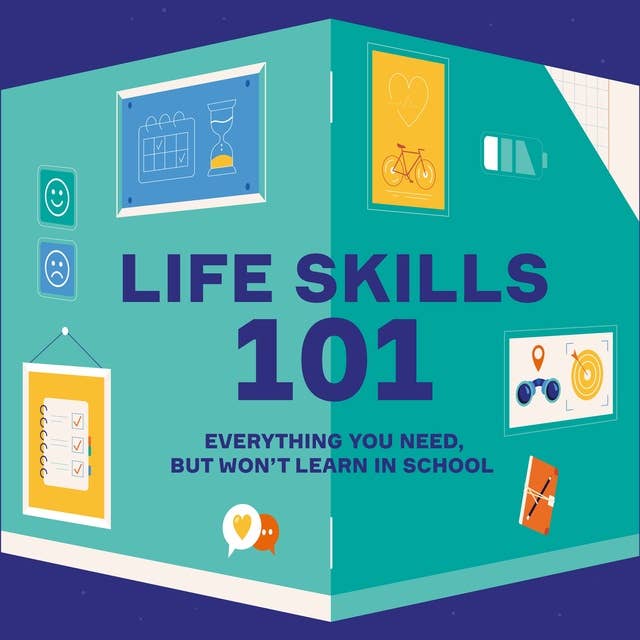Life skills 101: Everything you need, but won’t learn in school: Books For Teens on Social Skills and Mindfulness for Developing Personalities