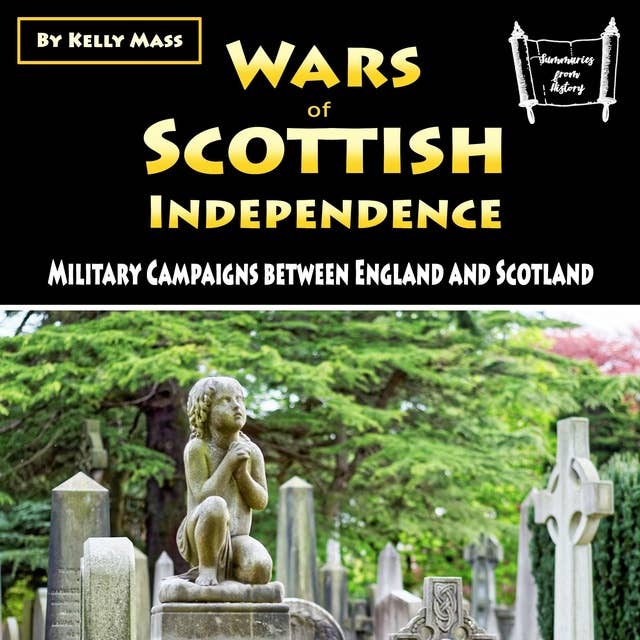 Wars of Scottish Independence: Military Campaigns between England and Scotland