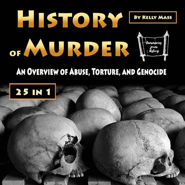 History of Murder: An Overview of Abuse, Torture, and Genocide