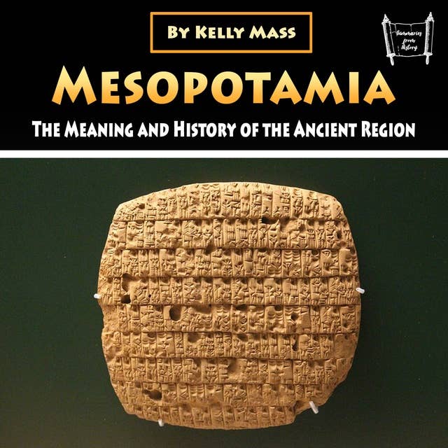 Mesopotamia: The Meaning and History of the Ancient Region