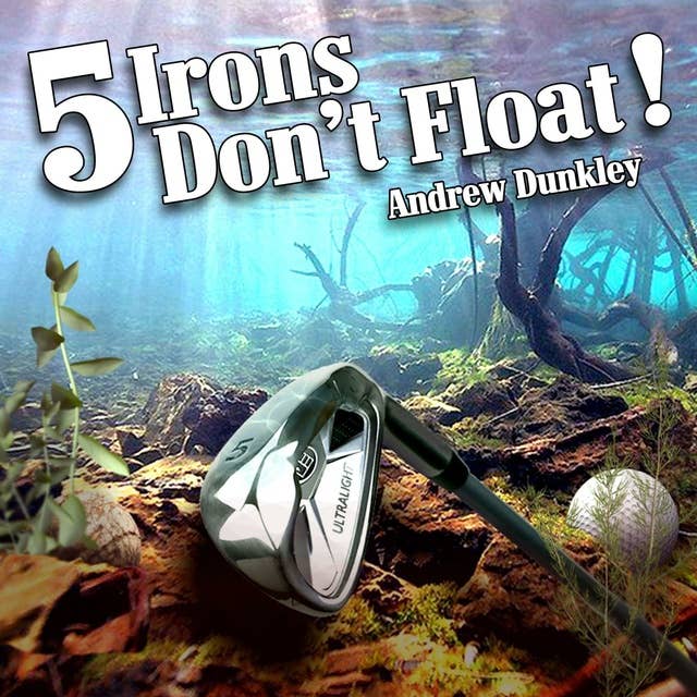 5 Irons Don't Float: Dealing with Anger on the Golf Course