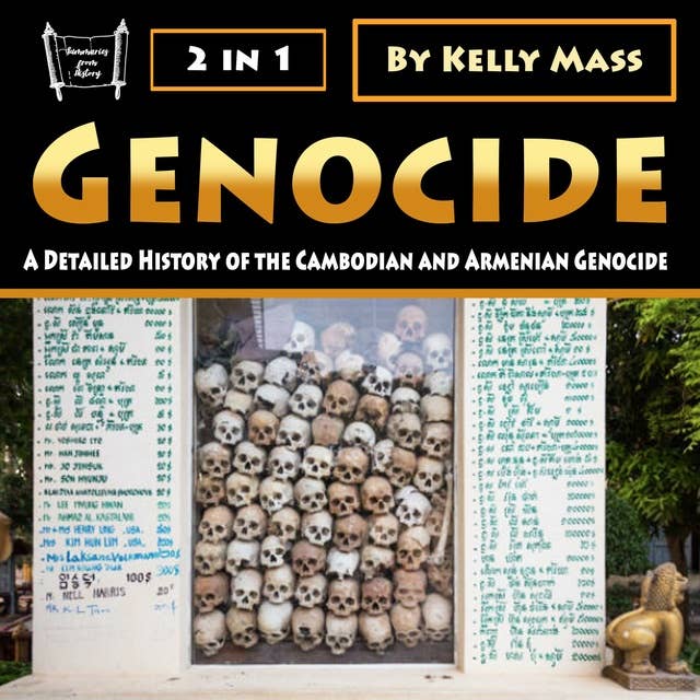 Genocide: A Detailed History of the Cambodian and Armenian Genocide