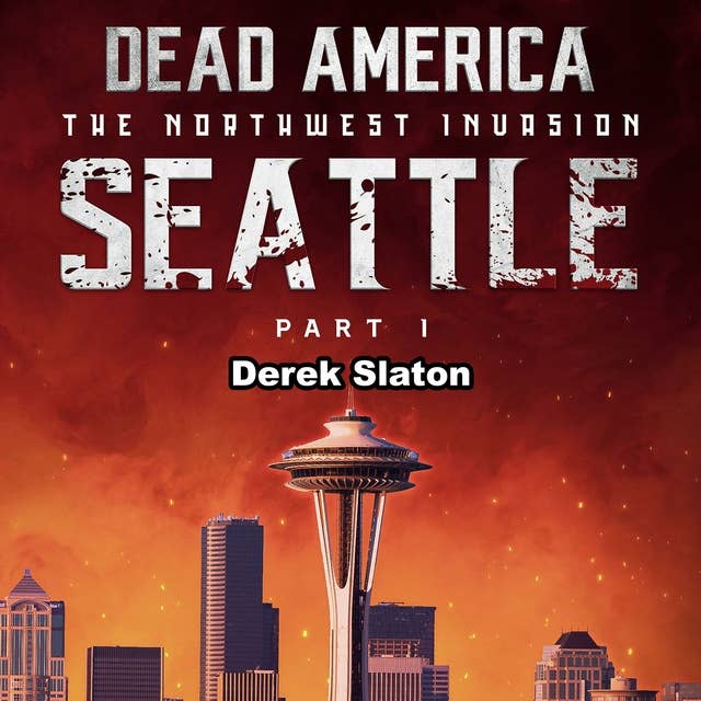 Dead America: Seattle Pt. 1: The Northwest Invasion - Book 3