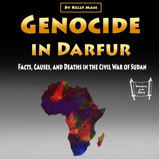 Genocide in Darfur: Facts, Causes, and Deaths in the Civil War of Sudan