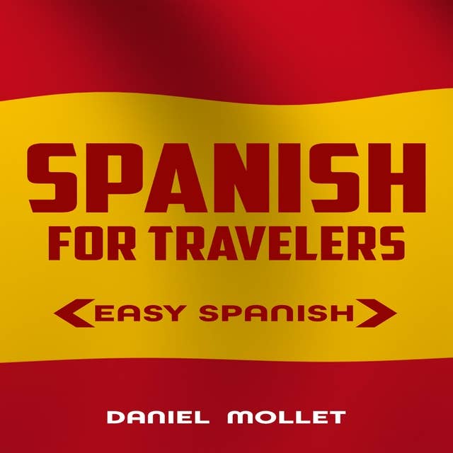 SPANISH FOR TRAVELERS: EASY SPANISH