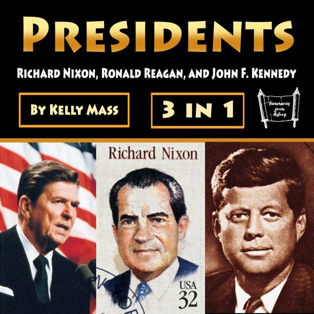 Presidents: Richard Nixon, Ronald Reagan, and John F. Kennedy