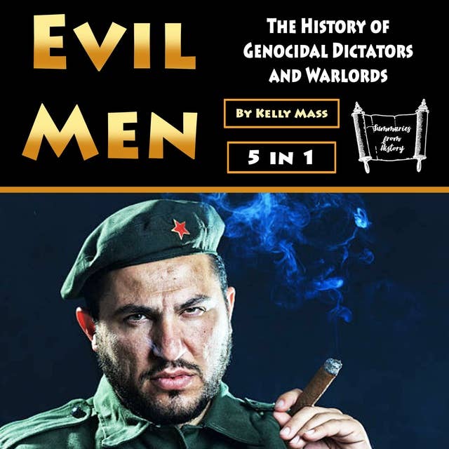 Evil Men: The History of Genocidal Dictators and Warlords