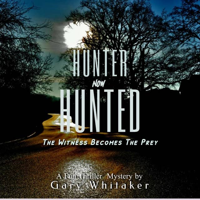 HUNTER Now HUNTED: The Witness Becomes The Prey