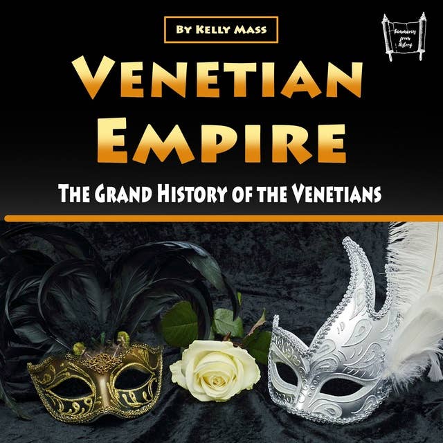 Venetian Empire: The Grand History of the Venetians