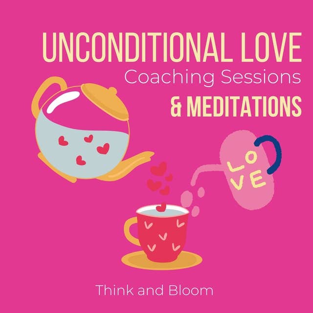 Unconditional Love coaching sessions & meditations: ultimate self-help, positive self-talk, love from within, healings in all areas, shame fears guilt, post trauma syndrome, deep compassion