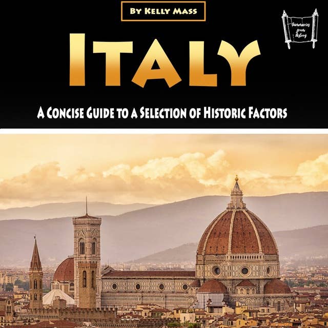 Italy: A Concise Guide to a Selection of Historic Factors