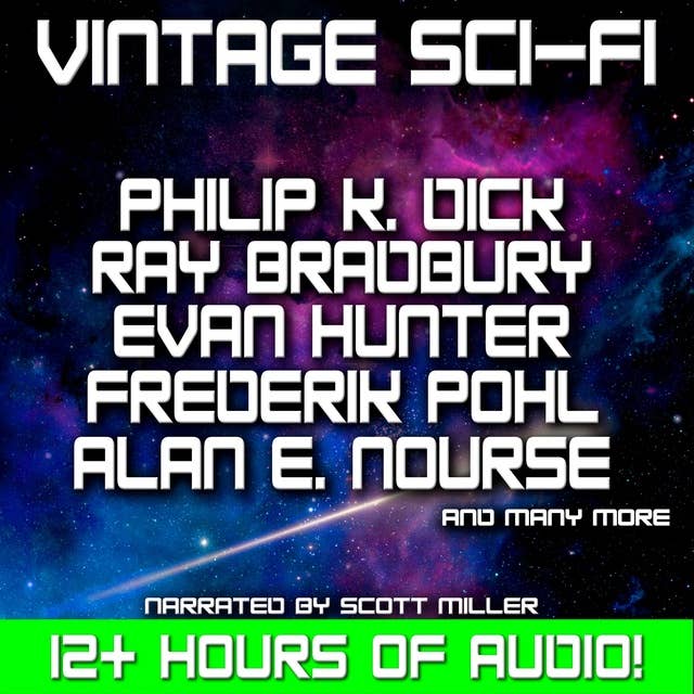 Vintage Sci-Fi - 21 Classic Science Fiction Short Stories from Philip K. Dick, Ray Bradbury, Evan Hunter and more