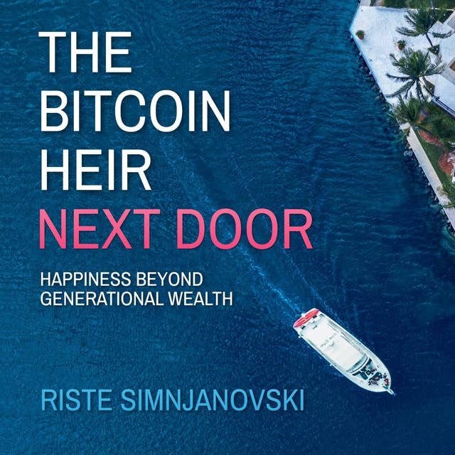 The Bitcoin Heir Next Door: Happiness Beyond Generational Wealth
