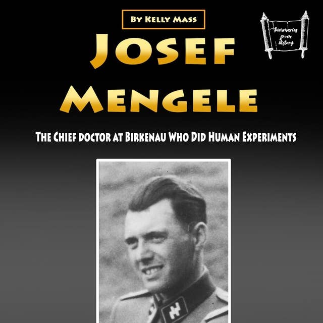Josef Mengele: The Chief Doctor at Birkenau Who Did Human Experiments