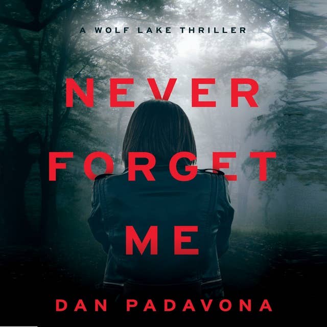 Cover for Never Forget Me: A Chilling Psychological Thriller