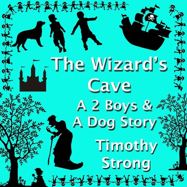 The Wizard's Cave: a 2 Boys & A Dog Story
