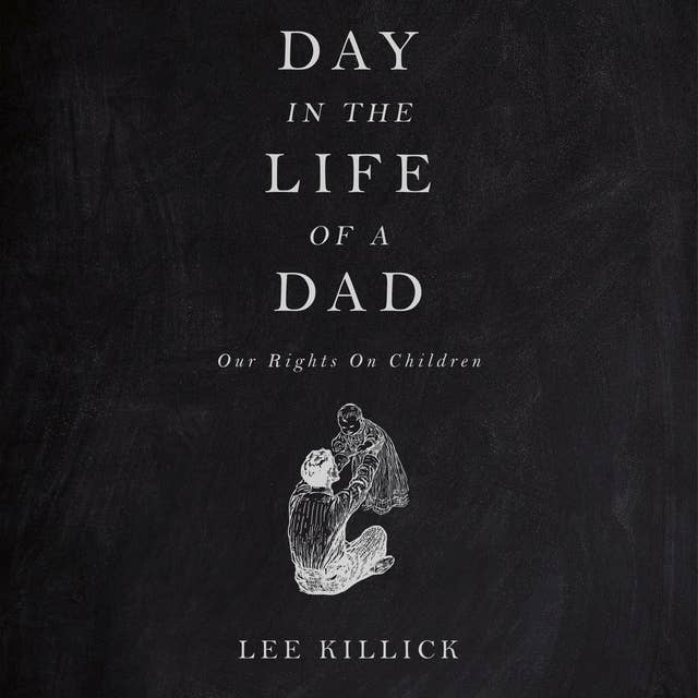 Day The Life Of A Dad: Our Rights On Children