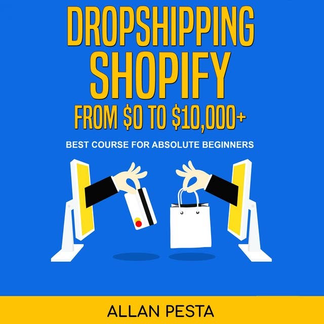 Dropshipping Shopify From $0 to $10,000+: Best Course for Absolute Beginners