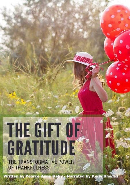 The Gift of Gratitude: "The Transformative Power of Thankfulness"
