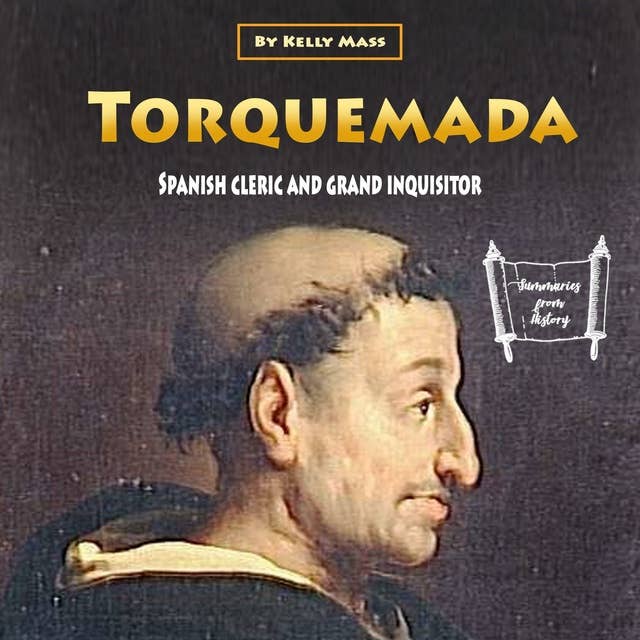 Torquemada: Spanish Cleric and Grand Inquisitor