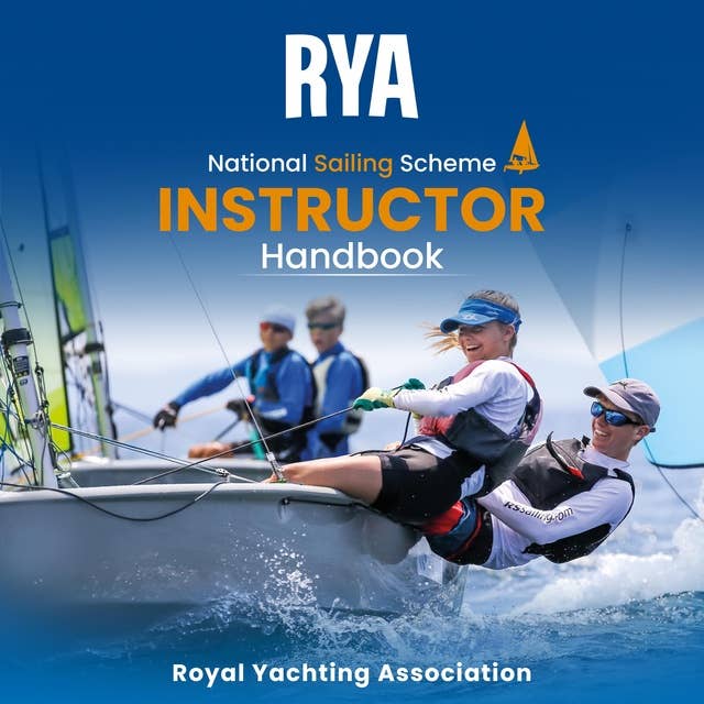RYA National Sailing Scheme Instructor Handbook (A-G14): The Essential Book for Both Experienced and New RYA Instructors