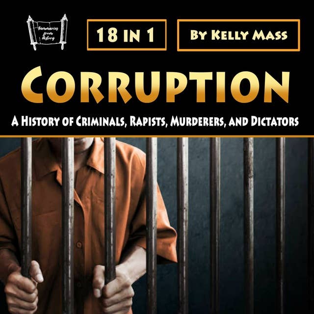 Corruption: A History of Criminals, Rapists, Murderers, and Dictators