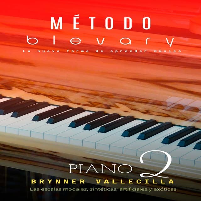 Método blevary piano 2: Las escalas modales, sintéticas, artificiales y exóticas