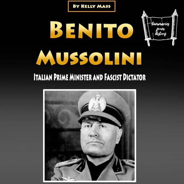 Benito Mussolini: Italian Prime Minister and Fascist Dictator