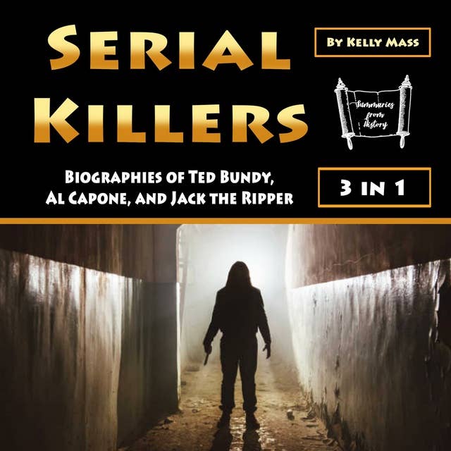 Serial Killers: Biographies of Ted Bundy, Al Capone, and Jack the Ripper