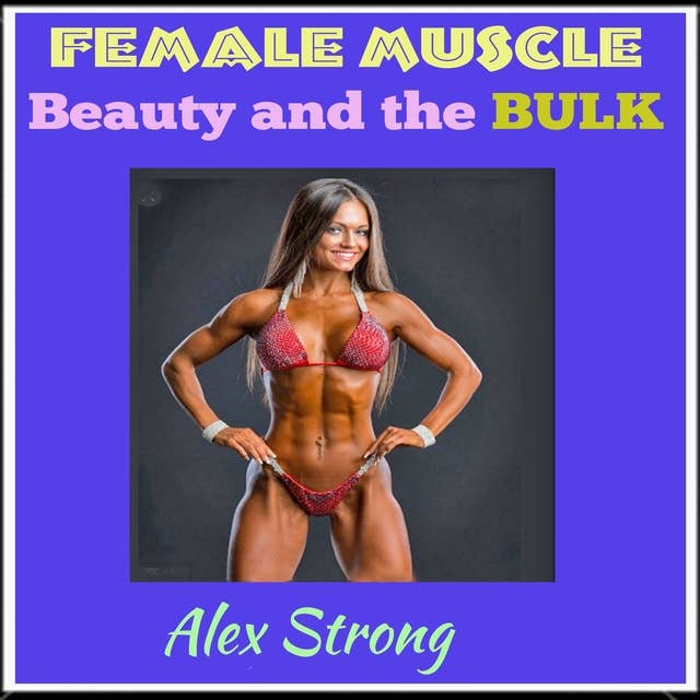 Female Muscle: the beauty and the bulk