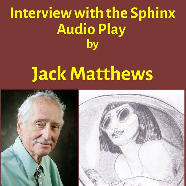 Interview with the Sphinx: Audio Play by Jack Matthews