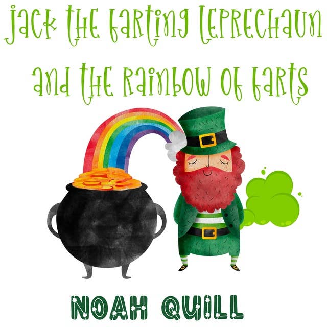 Jack the Farting Leprechaun and The Rainbow of Farts: A St. Patrick’s Day Theme Children Story Book with Watercolor Illustrations. Fun Way For Kids Ages 3-5 To Learn about Colors and Days of the Week