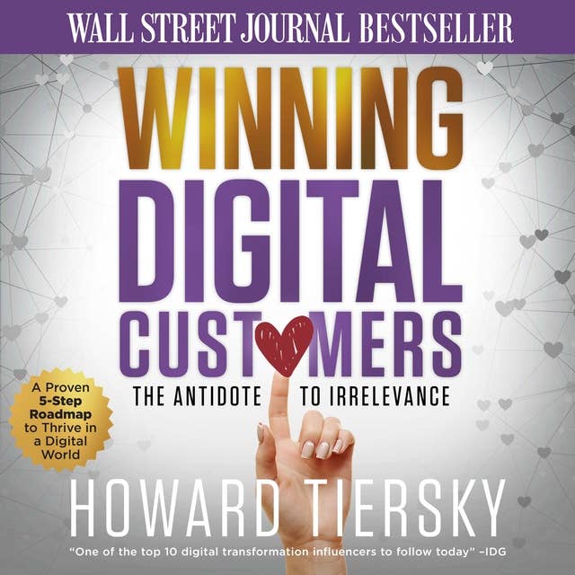 Winning Digital Customers: The Antidote to Irrelevance