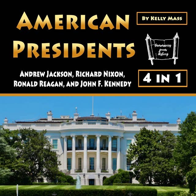 American Presidents: Andrew Jackson, Richard Nixon, Ronald Reagan, and John F. Kennedy