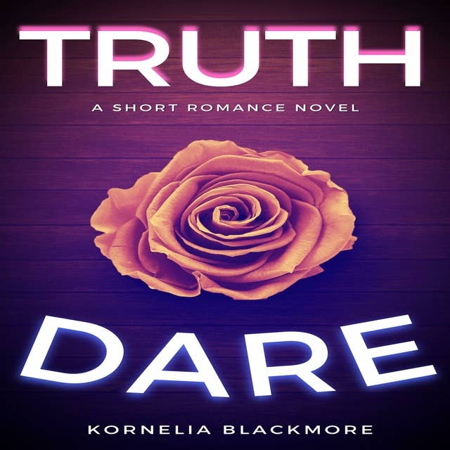 Truth & Dare: A Short Romance Novel