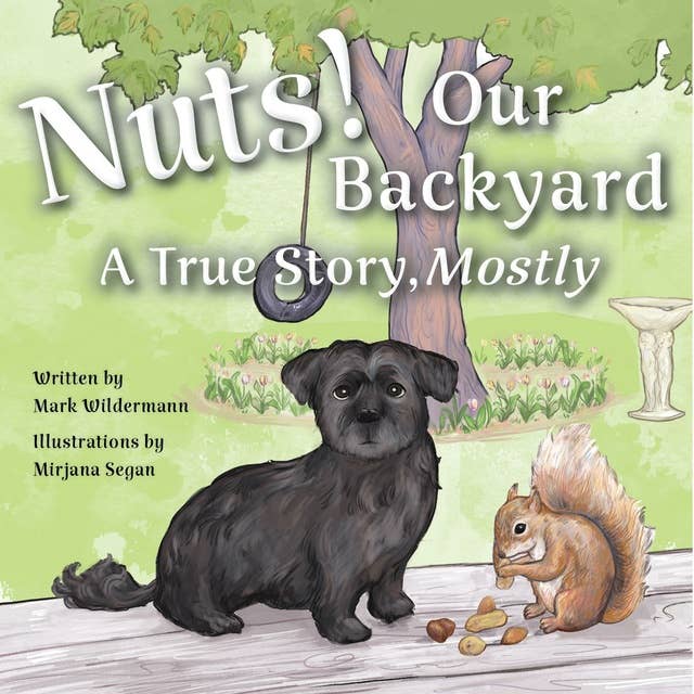 Cover for Nuts! Our Backyard: A True Story, Mostly