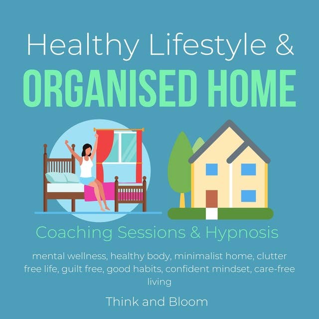 Healthy Lifestyle & Organised Home Coaching Sessions & Hypnosis: mental wellness, healthy body, minimalist home, clutter free life, guilt free, good habits, confident mindset, care-free living
