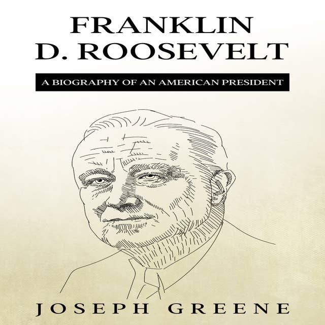 Franklin D. Roosevelt: A Biography of an American President