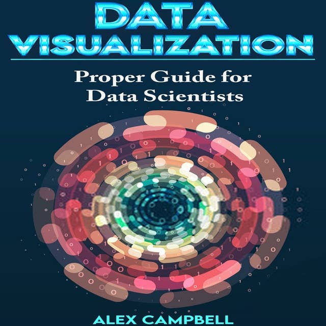 Data Visualization: Clear Introduction to Data Visualization with Python. Proper Guide for Data Scientist.