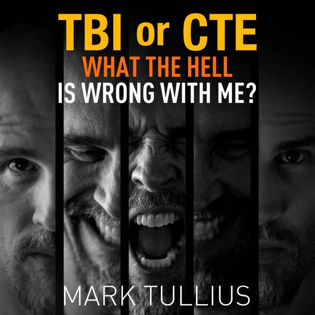 TBI or CTE: What the Hell is Wrong with Me?