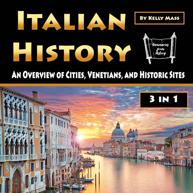 Italian History: An Overview of Cities, Venetians, and Historic Sites