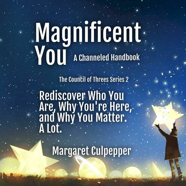 Magnificent You: Rediscover Who You Are, Why You're Here, and Why You Matter. A Lot